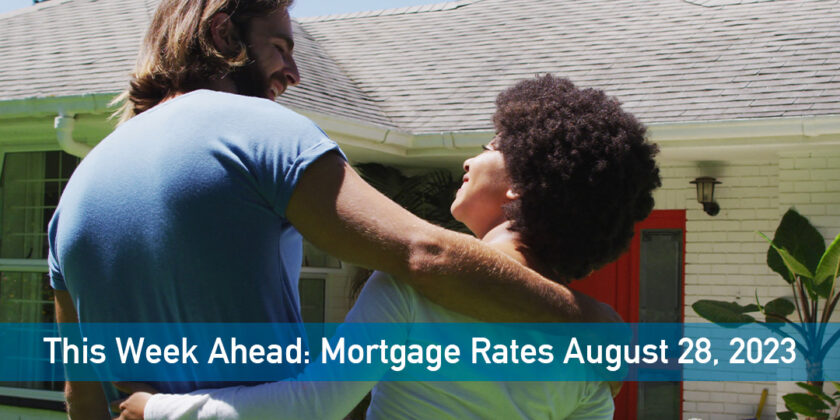 This Week Ahead: Mortgage Rates August 28, 2023