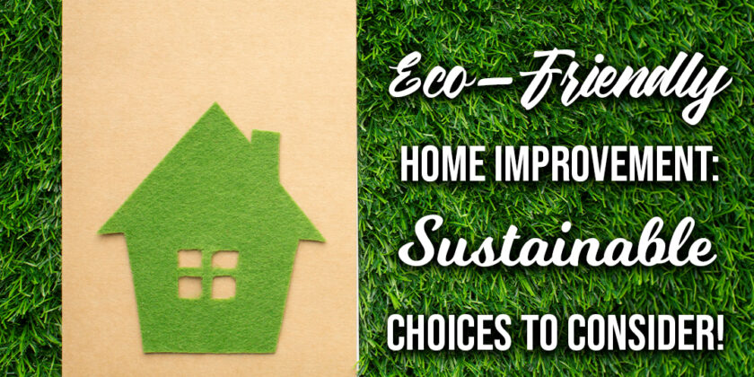 Eco-Friendly Home Improvement: Sustainable Choices to Consider