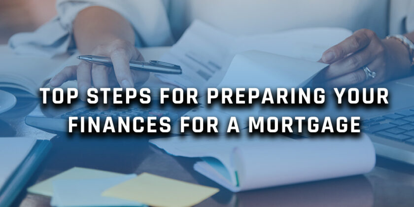 Top Steps for Preparing Your Finances for a Mortgage